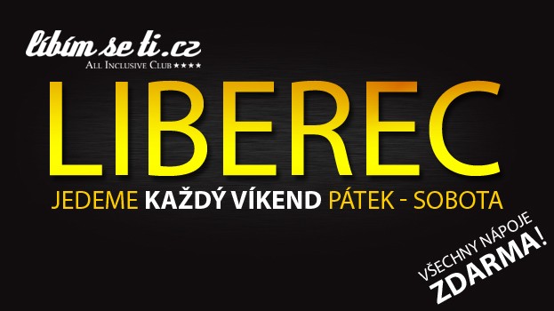 VŠECHNY NÁPOJE ZDARMA! LIBEREC